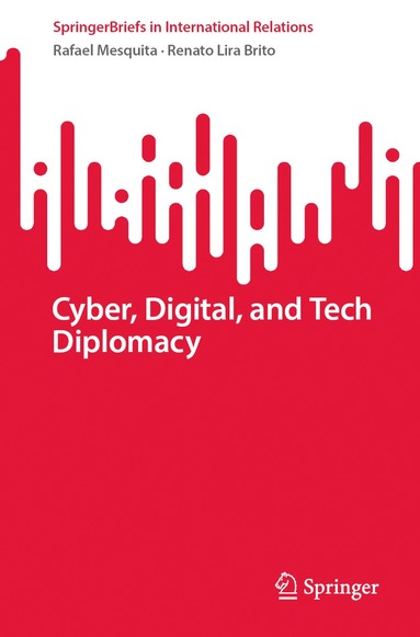 Rafael Mesquita, Renato Lira Brito - Cyber, Digital, and Tech Diplomacy, Häftad