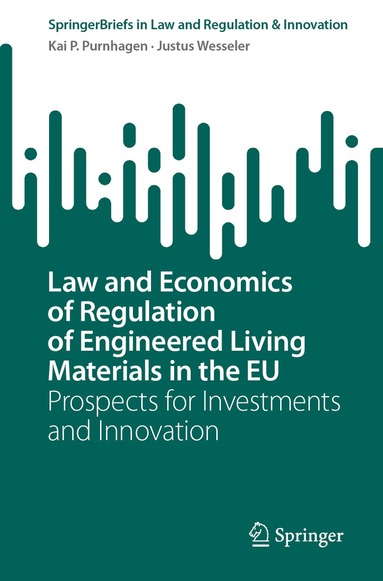 Kai P. Purnhagen, Justus Wesseler - Law and Economics of Regulation of Engineered Living Materials in the EU, Häftad