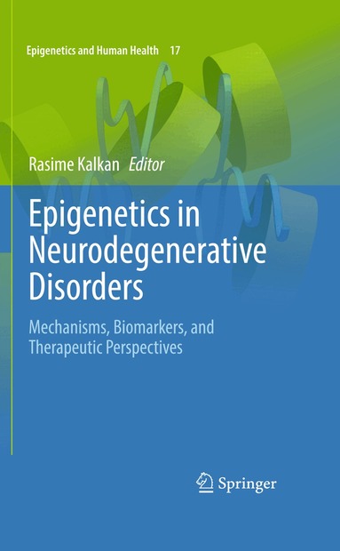 Rasime Kalkan - Epigenetics in Neurodegenerative Disorders, Inbunden