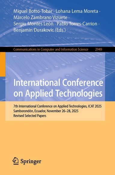 Miguel Botto-Tobar, Lohana Lema Moreta, Marcelo Zambrano Vizuete, Sergio Montes León, Pablo Torres-Carrion, Benjamin Durakovic - International Conference on Applied Technologies, Häftad