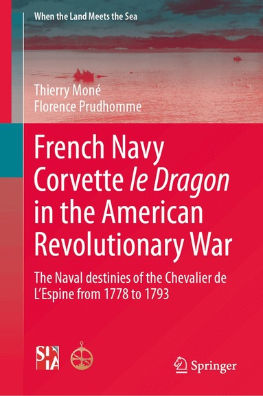 Thierry Moné, Florence Prudhomme - French Navy Corvette le Dragon in the American Revolutionary War, Inbunden