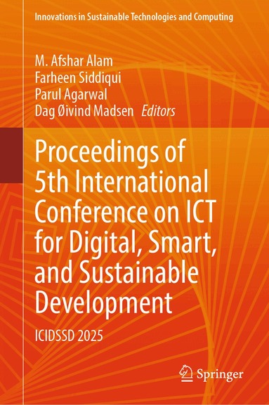 M.  Afshar Alam, Farheen Siddiqui, Parul Agarwal, Dag Øivind Madsen - Proceedings of 5th International Conference on ICT for Digital, Smart, and Sustainable Development, Inbunden