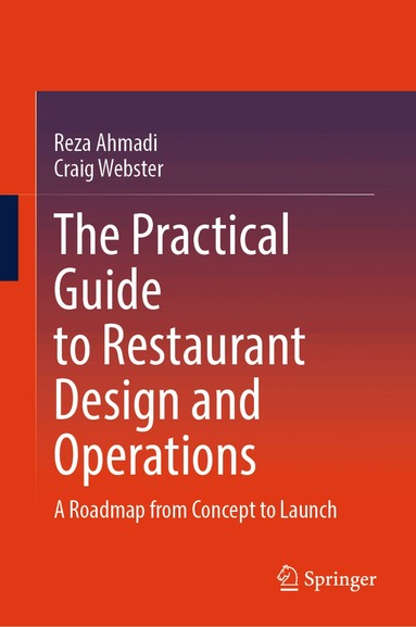 Reza Ahmadi, Craig Webster - Practical Guide to Restaurant Design and Operations, Inbunden