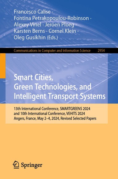 Francesco Calise, Fontina Petrakopoulou-Robinson, Alexey Vinel, Jeroen Ploeg, Karsten Berns, Cornel Klein, Oleg Gusikhin - Smart Cities, Green Technologies, and Intelligent Transport Systems, Häftad