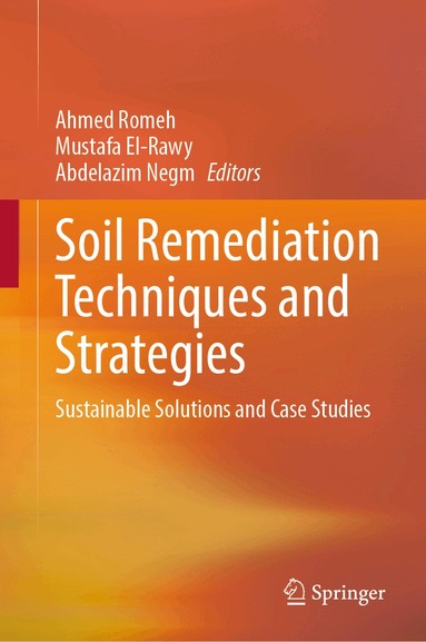 Ahmed Romeh, Mustafa El-Rawy, Abdelazim Negm - Soil Remediation Techniques and Strategies, Inbunden