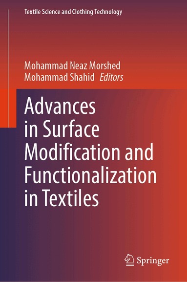 Mohammad Neaz Morshed, Mohammad Shahid - Advances in Surface Modification and Functionalization in Textiles, Inbunden