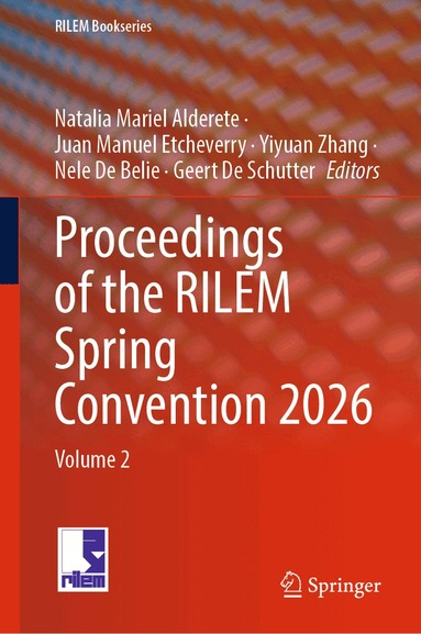Natalia Mariel Alderete, Juan Manuel Etcheverry, Yiyuan Zhang, Nele De Belie, Geert De Schutter - Proceedings of the RILEM Spring Convention 2026, Inbunden