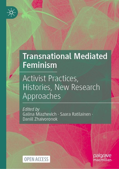 Galina Miazhevich, Saara Ratilainen, Daniil Zhaivoronok - Transnational Mediated Feminism, Inbunden
