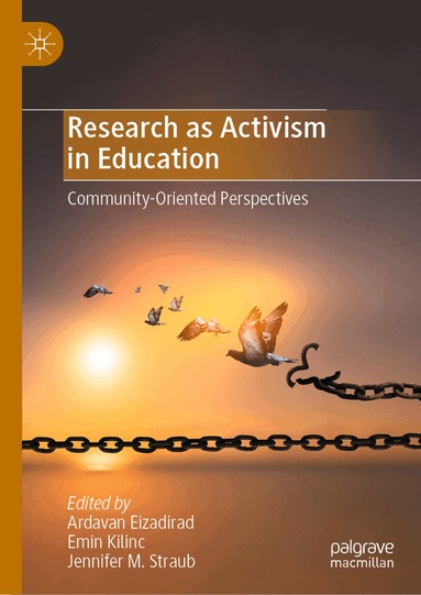 Ardavan Eizadirad, Emin Kilinc, Jennifer M. Straub - Research as Activism in Education, Inbunden
