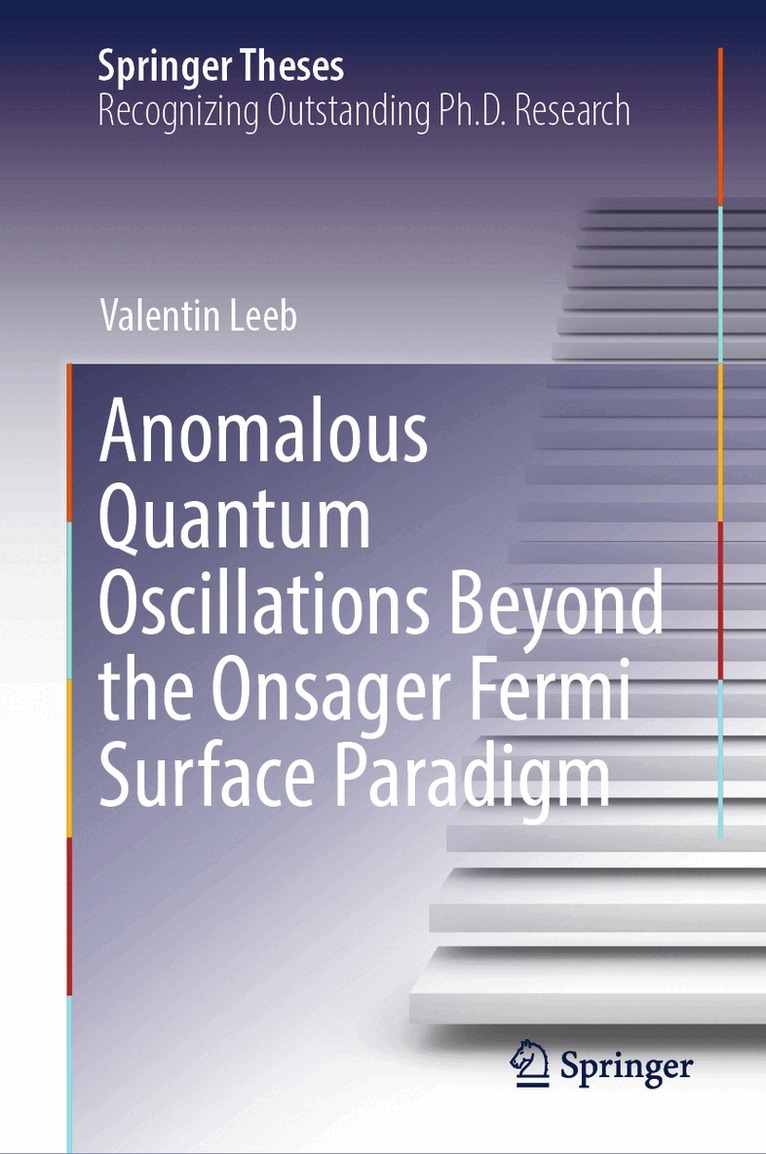Valentin Leeb - Anomalous Quantum Oscillations Beyond the Onsager Fermi Surface Paradigm, Inbunden