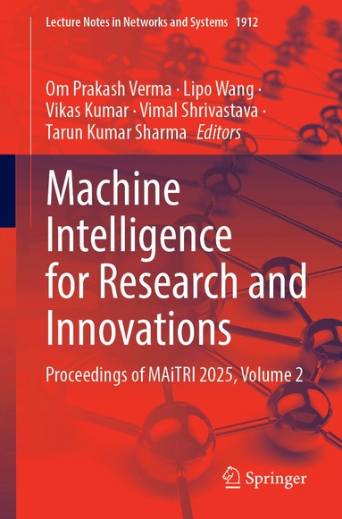 Om Prakash Verma, Lipo Wang, Vikas Kumar, Vimal Shrivastava, Tarun Kumar Sharma - Machine Intelligence for Research and Innovations, Häftad