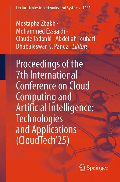 Mostapha Zbakh, Mohammed Essaaidi, Claude Tadonki, Abdellah Touhafi, Dhabaleswar K. Panda - Proceedings of the 7th International Conference on Cloud Computing and Artificial Intelligence: Technologies and Applications (CloudTech’25), Häftad