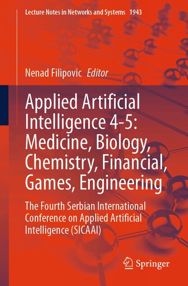 Nenad Filipovic - Applied Artificial Intelligence 4-5: Medicine, Biology, Chemistry, Financial, Games, Engineering, Häftad