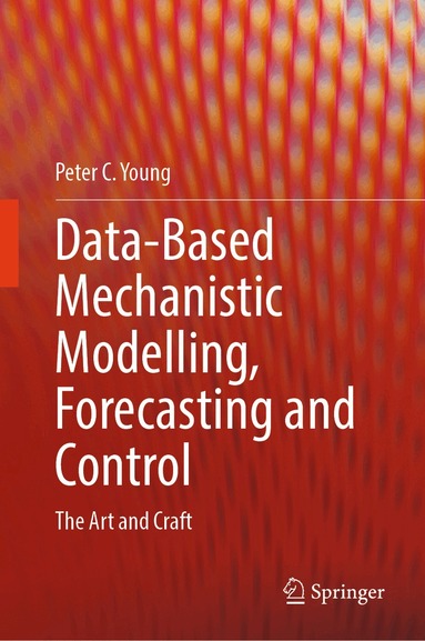 Peter C. Young - Data-Based Mechanistic Modelling, Forecasting and Control, Inbunden