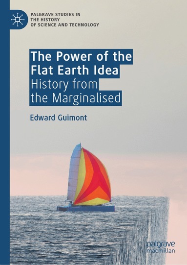 Edward Guimont - Power of the Flat Earth Idea, Inbunden