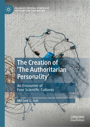 Mitchell G. Ash - Creation of 'The Authoritarian Personality', Inbunden