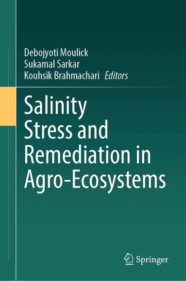 Debojyoti Moulick, Sukamal Sarkar, Kouhsik Brahmachari - Salinity Stress and Remediation in Agro-Ecosystems, Inbunden