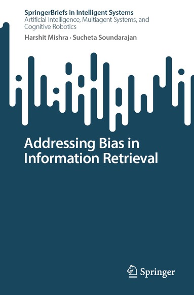 Harshit Mishra, Sucheta Soundarajan - Addressing Bias in Information Retrieval, Häftad