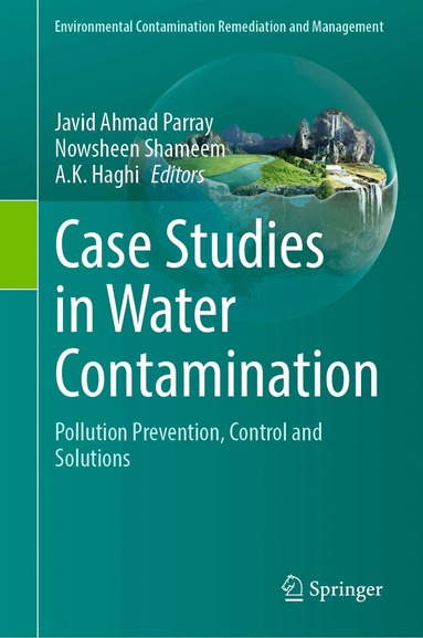 Javid Ahmad Parray, Nowsheen Shameem, A. K. Haghi - Case Studies in Water Contamination, Inbunden