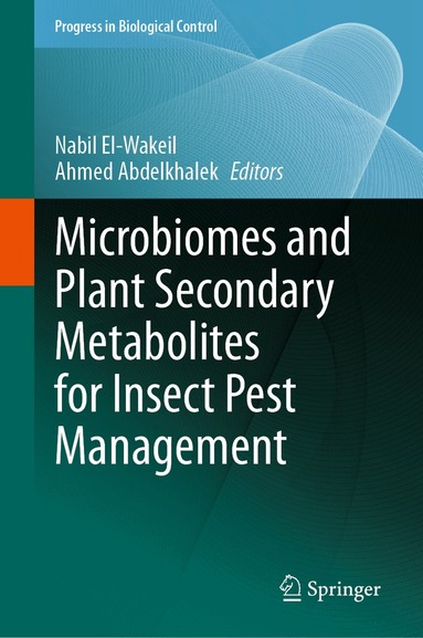 Nabil El-Wakeil, Ahmed Abdelkhalek - Microbiomes and Plant Secondary Metabolites for Insect Pest Management, Inbunden