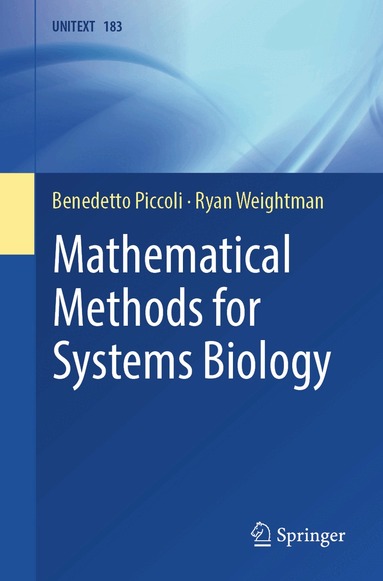 Benedetto Piccoli, Ryan Weightman - Mathematical Methods for Systems Biology, Häftad