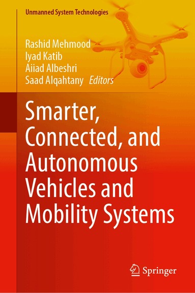 Rashid Mehmood, Iyad Katib, Aiiad Albeshri, Saad Alqahtany - Smarter, Connected, and Autonomous Vehicles and Mobility Systems, Inbunden