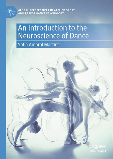 Sofia Amaral Martins - Introduction to the Neuroscience of Dance, Inbunden