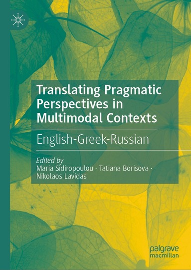 Maria Sidiropoulou, Tatiana Borisova, Nikolaos Lavidas - Translating Pragmatic Perspectives in Multimodal Contexts, Inbunden
