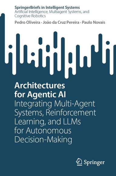 Pedro Oliveira, João da Cruz Pereira, Paulo Novais - Architectures for Agentic AI, Häftad