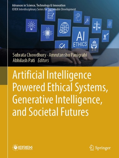 Subrata Chowdhury, Amrutanshu Panigrahi, Abhilash Pati - Artificial Intelligence Powered Ethical Systems, Generative Intelligence, and Societal Futures, Inbunden