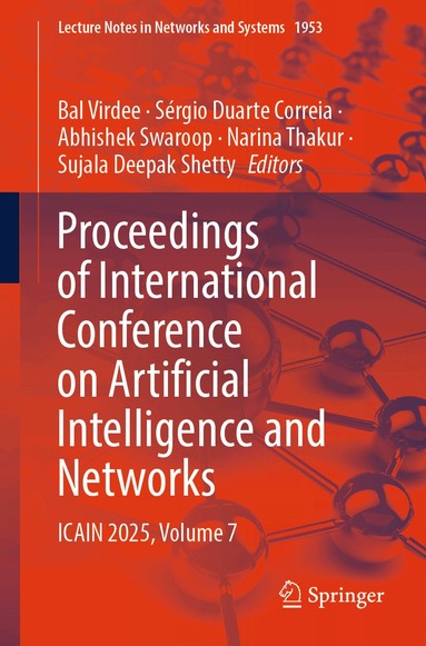 Bal Virdee, Sérgio Duarte Correia, Abhishek Swaroop, Narina Thakur, Sujala Deepak Shetty - Proceedings of International Conference on Artificial Intelligence and Networks, Häftad