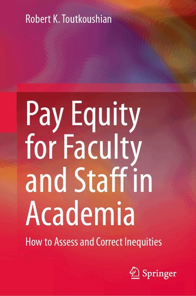 Robert K. Toutkoushian - Pay Equity for Faculty and Staff in Academia, Inbunden