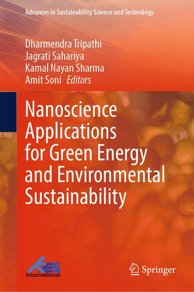 Dharmendra Tripathi, Jagrati Sahariya, Kamal Nayan Sharma, Amit Soni - Nanoscience Applications for Green Energy and Environmental Sustainability, Inbunden