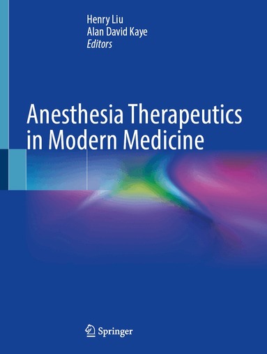 Henry Liu, Alan David Kaye - Anesthesia Therapeutics in Modern Medicine, Inbunden
