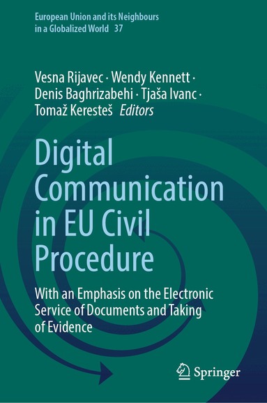Vesna Rijavec, Wendy Kennett, Denis Baghrizabehi, Tjaša Ivanc, Tomaž Keresteš - Digital Communication in EU Civil Procedure, Inbunden