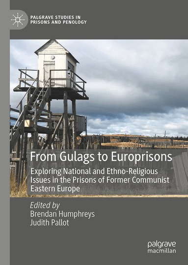 Judith Pallot, Brendan Humphreys - From Gulags to Europrisons, Inbunden