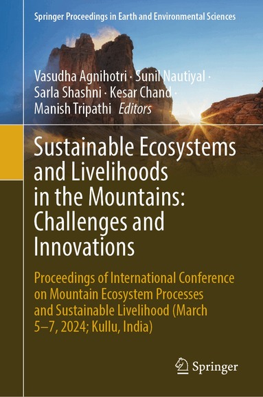 Vasudha Agnihotri, Sunil Nautiyal, Sarla Shashni, Kesar Chand, Manish Tripathi - Sustainable Ecosystems and Livelihoods in the Mountains: Challenges and Innovations, Inbunden