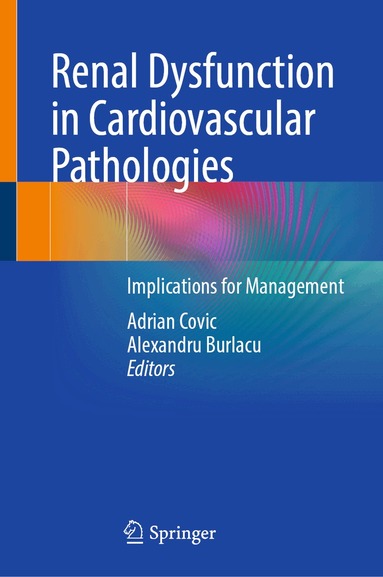 Adrian Covic, Alexandru Burlacu - Renal Dysfunction in Cardiovascular Pathologies, Inbunden