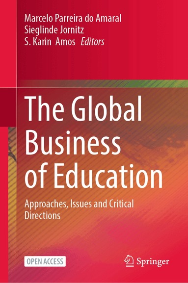 Marcelo Parreira do Amaral, Sieglinde Jornitz, S. Karin Amos - Global Business of Education, Inbunden