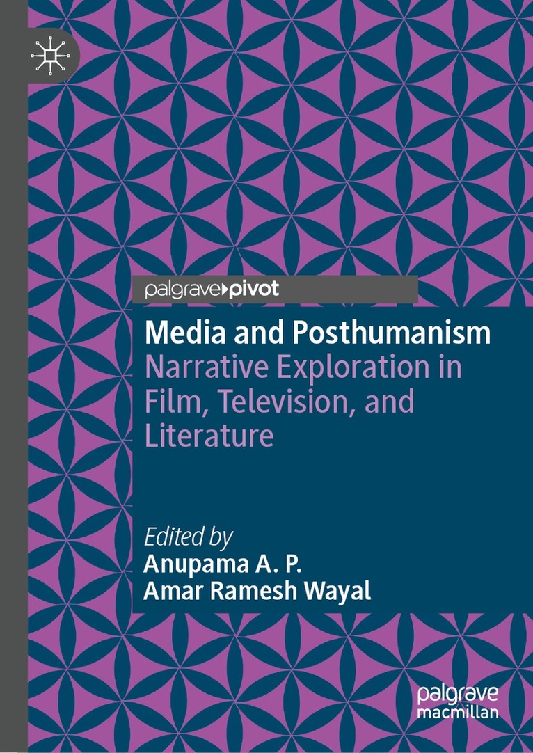 Anupama A. P., Amar Ramesh Wayal - Media and Posthumanism, Inbunden
