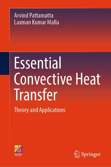 Arvind Pattamatta, Laxman Kumar Malla - Essential Convective Heat Transfer, Inbunden