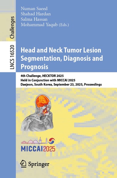 Numan Saeed, Shahad Hardan, Salma Hassan, Mohammad Yaqub - Head and Neck Tumor Lesion Segmentation, Diagnosis and Prognosis, Häftad
