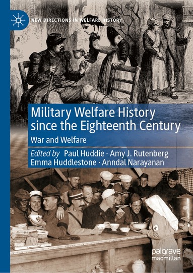 Paul Huddie, Amy J. Rutenberg, Emma Huddlestone, Anndal Narayanan - Military Welfare History since the Eighteenth Century, Inbunden