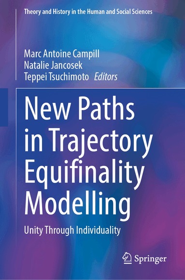 Marc Antoine Campill, Natalie Jancosek, Teppei Tsuchimoto - New Paths in Trajectory Equifinality Modelling, Inbunden