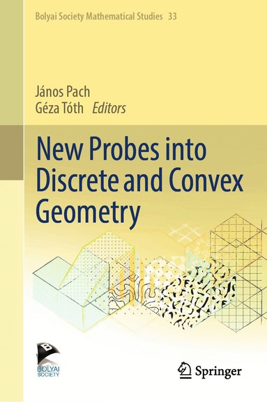 János Pach, Géza Tóth - New Probes into Discrete and Convex Geometry, Inbunden