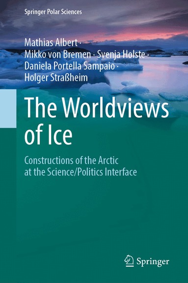 Mathias Albert, Mikko von Bremen, Svenja Holste, Daniela Portella Sampaio, Holger Straßheim - Worldviews of Ice, Inbunden