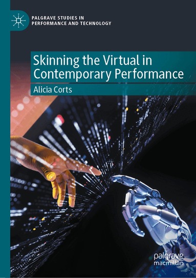 Alicia Corts - Skinning the Virtual in Contemporary Performance, Inbunden