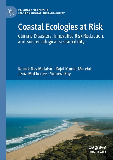 Kousik Das Malakar, Kajal Kumar Mandal, Jenia Mukherjee, Supriya Roy - Coastal Ecologies at Risk, Inbunden
