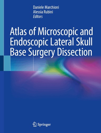 Daniele Marchioni, Alessia Rubini - Atlas of Microscopic and Endoscopic Lateral Skull Base Surgery Dissection, Inbunden