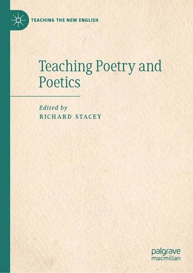 Richard Stacey - Teaching Poetry and Poetics, Inbunden